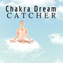 Chakra Dream Catcher: Chakra Meditation Music for Deep Sleep, Relaxation Therapy, Healing Sounds