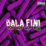 Bala Fini (Explicit)