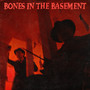 Bones In The Basement