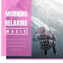 Morning Relaxing Music: Calm Piano Music for a Gentle Awakening, Nature Sounds, Rain, Birdsongs