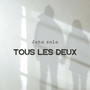 Tous Les Deux (Explicit)