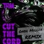 Cut the Cord (Gabe Miller Remix)