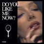 Do You Like Me Now? (Explicit)