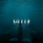 No Cup (Explicit)