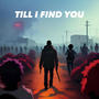 Till I Find You