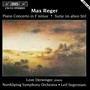 REGER: Piano Concerto, Op. 114 / Suite im alten Stil