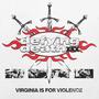 VIRGINIA IS FOR VIOLENCE (Explicit)