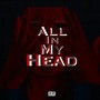 All In My Head (Explicit)