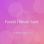 Forest I Never Said