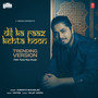 Dil Ka Raaz Kehta Hoon - Trending Version (From 