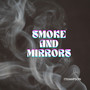 Smoke and Mirrors (Explicit)