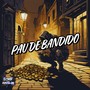 Pau de Bandido (Explicit)