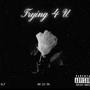 Trying 4 You (Explicit)