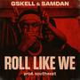 Roll Like We (feat. Gskell & SamDan) [Explicit]
