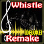 Whistle (Flo Rida Deluxe Remake)