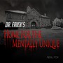 Dr. Frick's Home for the Mentally Unique (Explicit)