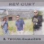 Rev Curt & Troublemakers