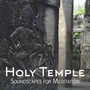 Holy Temple: Soundscapes for Meditation