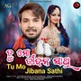 Tu Mo Jibana Sathi