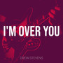 I'm over You