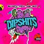 Dipshits (feat. Billy Battz, Status631 & Junk) [Explicit]