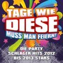 Tage wie diese muss man feiern - Die Party Schlager Hits 2012 bis 2013 Stars