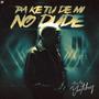 PA KE TU DE MI NO DUDE