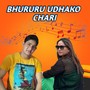 Bhururu Udhako Chari