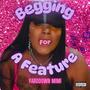 Begging For A Feature (Explicit)