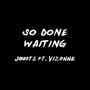 SO DONE WAITING (Explicit)