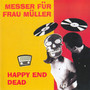 Happy End Dead (Explicit)