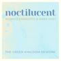 Noctilucent - The Green Kingdom Rework (The Green Kingdom Remix)