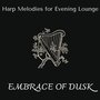 Embrace of Dusk - Harp Melodies for Evening Lounge