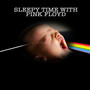 Sleepy Time With Pink Floyd