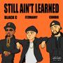 Still aint learned (feat. Black C & C Dubb)