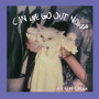 Can We Go Out Now? (Explicit)