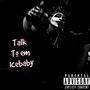 Talk to em Icebaby ! (Explicit)