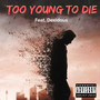 Too Young To Die (Explicit)