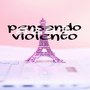 Pensando Violento (Explicit)