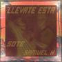 Llevate esta (feat. Sote & Samuel H) [Explicit]