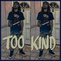 Too Kind (Explicit)