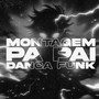 MONTAGEM PA PAI DANÇA FUNK (Speed)