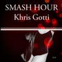 Smash Hour (feat. Khris Gotti) [Explicit]