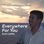 Everywhere For You