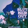 SLUT HER OUT (Explicit)