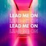 Lead me on