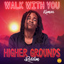 Walk With You (Higher Grounds Riddim)