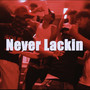 ์NEVER LACKIN (Explicit)