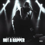 NOT A RAPPER (Explicit)