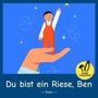 Du bist ein Riese, Ben